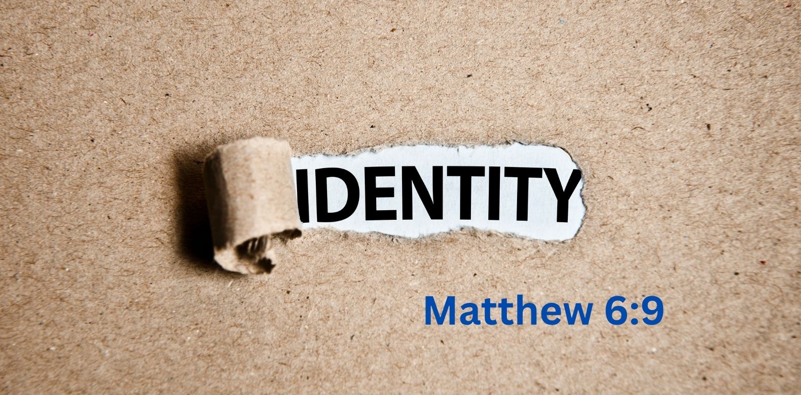 Our Heavenly Father, Our Identity